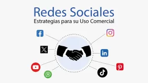 Cómo Utilizar Comercialmente las Redes Sociales Más Populares